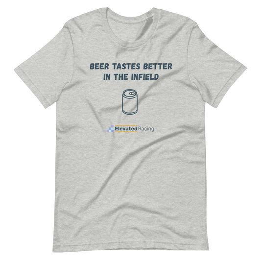 Beer Tastes Better In The Infield T-shirt