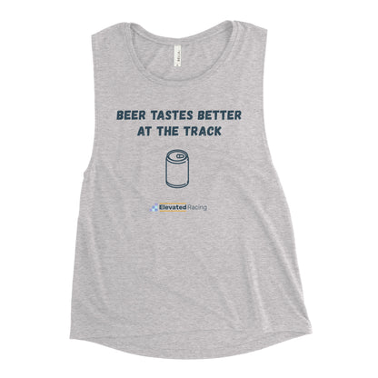 Beer Tastes Better At The Track Women's Muscle Tank