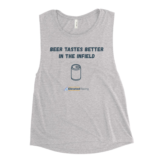 Beer Tastes Better In The Infield Women's Muscle Tank