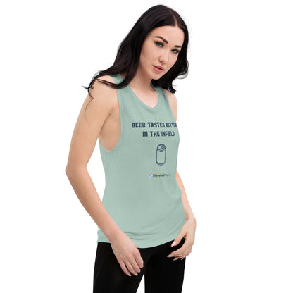 Beer Tastes Better In The Infield Women's Muscle Tank