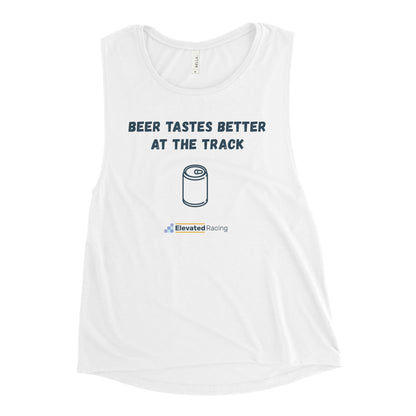 Beer Tastes Better At The Track Women's Muscle Tank